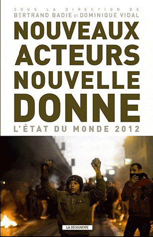 Nouveaux acteurs, nouvelle donne - L'�tat du monde 2012